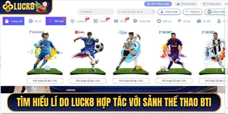 Tìm hiểu lí do sân chơi Luck8 hợp tác với sảnh thể thao Bti