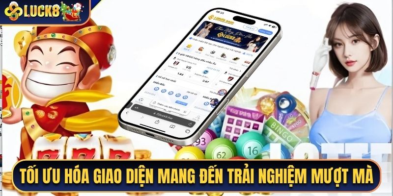 Tối ưu hóa giao diện mang đến trải nghiệm mượt mà