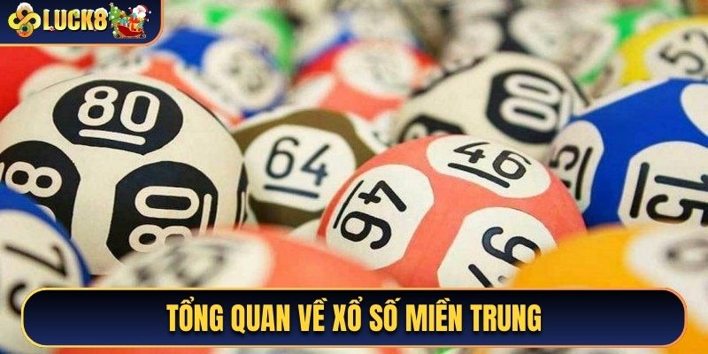 Tổng quan về Xổ số miền Trung